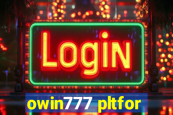 owin777 pltfor